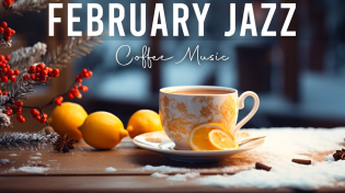 Thumbnail for February Jazz ☕ Gentle Winter Coffee Jazz Music and Bossa Nova Piano positive for Uplifting the day | Happy Jazz Music