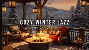 Thumbnail for Winter Cozy Porch Ambience ⛄ Snowy Day with Warm Jazz Music and Crackling Fireplace for Relaxing | Relax Jazz Cafe