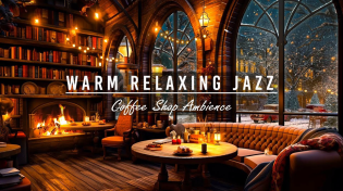 Thumbnail for ☕Warm Relaxing Jazz Music with Cozy Coffee Shop for Working, Studying, Sleeping | Jazz Cafe Ambience